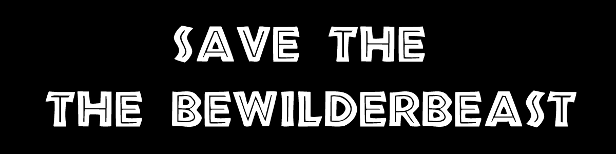 Save The Bewilderbeast